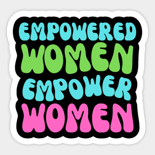 Empowered women empower women quote Sticker